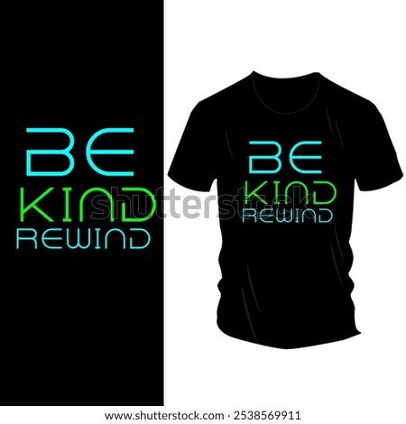 Retro 'Be Kind Rewind' T-Shirt Design with Bold Neon Typography – Nostalgic 90s-Inspired Apparel for Movie Lovers and Kindness Advocates