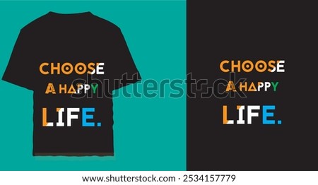 Choose a happy life. Motivational Black T-Shirt Design for Positive Vibes and Daily Inspiration 