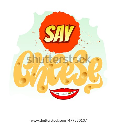 Say cheese vector illustration.Hand lettering on the similarity of cheese and smile with a gold tooth.