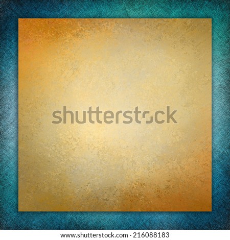 elegant gold background texture paper, faint rustic teal blue grunge border paint design, old distressed gold wall paint