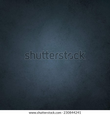 dark blue gray background with black shadow vignette in thick border with dull blue center spotlight and vintage grunge background texture