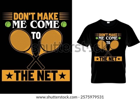 Don't Make Me Come To The Net - T-Shirt Design