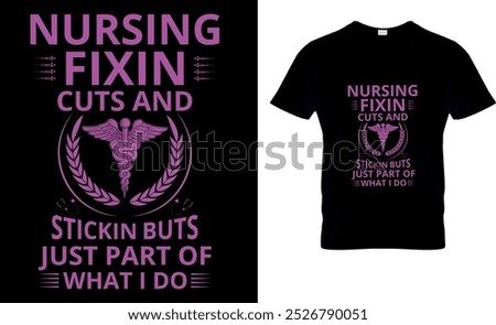 Nursing fixin cuts and stickin buts just part of  
what i do T Shirt