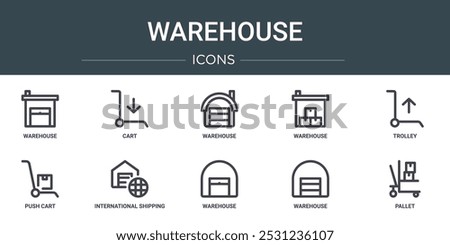 set of 10 outline web warehouse icons such as warehouse, cart, warehouse, trolley, push cart, international shipping vector icons for report, presentation, diagram, web design, mobile app