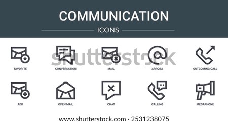 set of 10 outline web communication icons such as favorite, conversation, mail, arroba, outcoming call, add, open mail vector icons for report, presentation, diagram, web design, mobile app