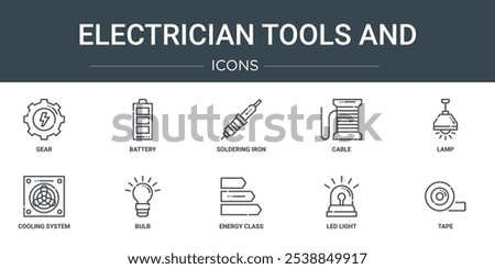 set of 10 outline web electrician tools and icons such as gear, battery, soldering iron, cable, lamp, cooling system, bulb vector icons for report, presentation, diagram, web design, mobile app