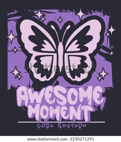 awesome moment graffiti slogan print with butterfly illustration on brush effect background. Vector graphic design for t-shirt
