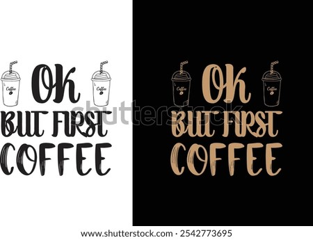 Ok but first coffee, Happiness is a warm cup off coffee, Keep calm and drink coffee, Typography t shirt design, T Shirt design for print, Coffee Typography vector t-shirt design template for print.