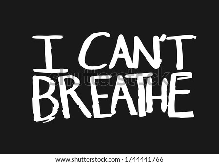 I Can't Breathe. Black Lives Matter. Protest Banner about Human Right of Black People in U.S. America. Vector Illustration. Icon Poster and Symbol.