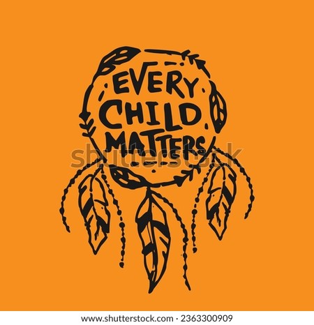 Every Child Matters. National Day for Truth and Reconciliation. Orange T-Shirt Day. 30th September. Vector Illustration.