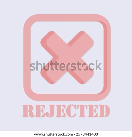 A graphic illustration of a pink 'X' inside a square with the word 'REJECTED' below it