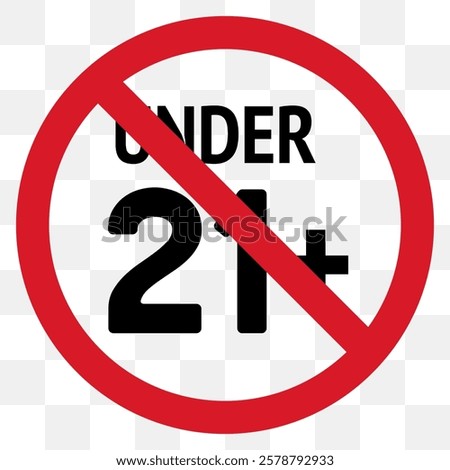 21 plus only icon. Age limit under 21 years old is forbidden circle sign symbol vector illustration. Under 21 sign in on white background. Over 21 only censored. Twenty one years older persons adult, 