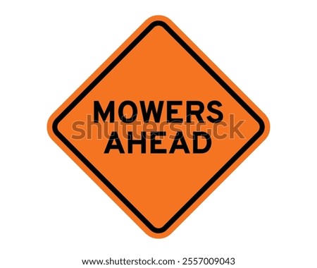 Mowers Ahead Construction Sign Featuring Orange Diamond Shape with Black Text, Indicating the Presence of Lawn Mowers on the Road, Available as a Vector File