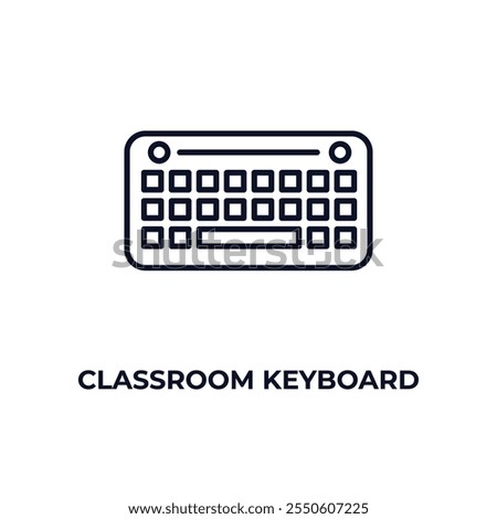 classroom keyboard outline icon. Linear vector from computer concept. Thin line classroom keyboard icon isolated on white background