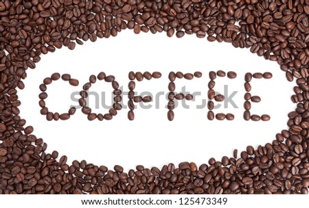 A round frame and the word coffee made out of coffee beans isolated on a white background