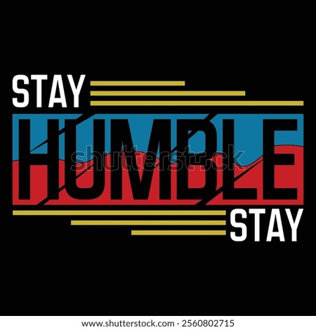 STAY HUMBLE STAY typography t shirt design typography quotes t-shirt design