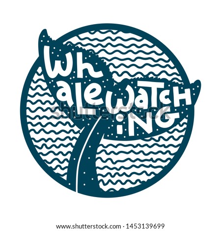 Monochrome hand-drawn round logo of whale tail in sea waves with Whale Watching lettering. Isolated on white.