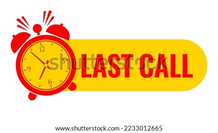 Last call reminder icon, hurry up last call web symbol over white background. 