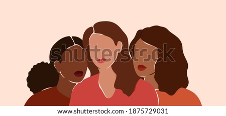 Three beautiful women with different skin colors together. African, latin and caucasian girls stand side by side. Sisterhood and females friendship.  Vector illustration for International Women's day