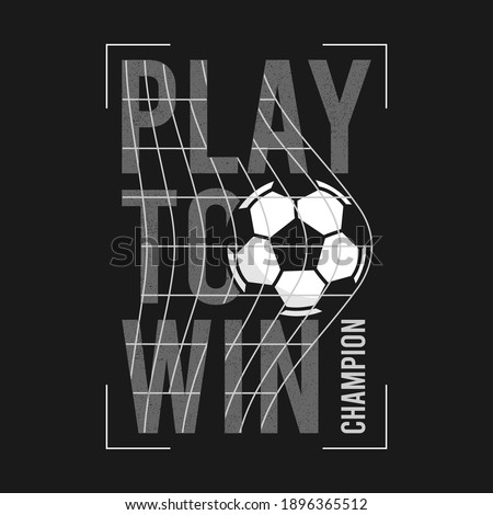 Football or soccer t-shirt design with slogan and ball in football goal net. Typography graphics for sports t-shirt. Sportswear print for apparel. Vector illustration.