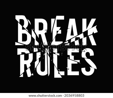 Break rules - slogan for t-shirt design with broken glass effect. Typography graphics for tee shirt, apparel print design with broken glass and text - break the rules. Vector illustration.