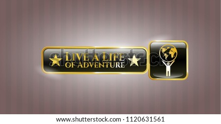  Shiny badge with man lifting world icon and Live a Life of Adventure text inside