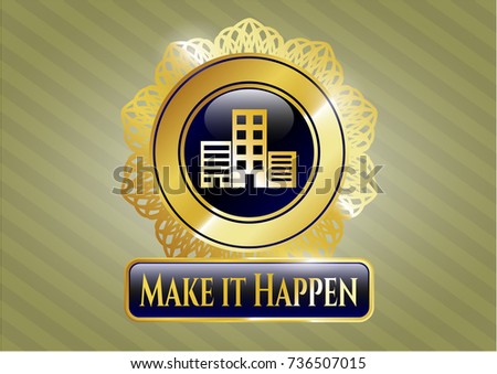  Golden emblem or badge with buildings icon and Make it Happen text inside