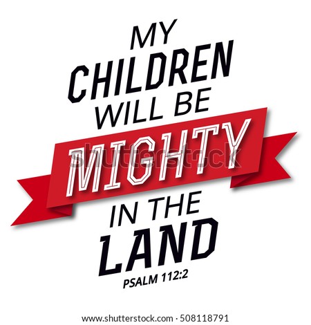 Your Children will be Mighty in the Land Bible Verse Art Psalms Design