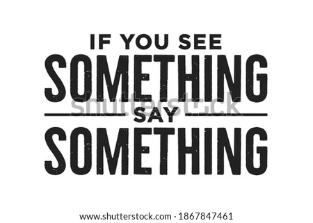 If You See Something, Say Something Vector Illustration Text Background Сток-фото © 