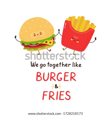 Cute happy smiling burger and french fries. Isolated on white background. Vector cartoon character illustration.Burger,potato french fries couple. We go together like burger and fries quote,sloga card