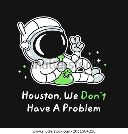 Cute funny astronaut with bong show peace gesture. Houston,we dont have a problem quote slogan. Vector doodle line cartoon kawaii character illustration icon. Astronaut,smoke weed cartoon concept