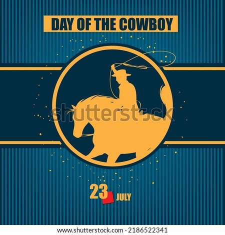 The calendar event is celebrated in July - Day of the Cowboy