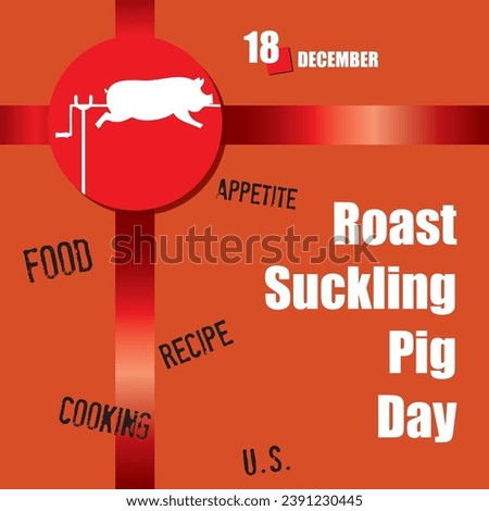The calendar event is celebrated in December - Roast Suckling Pig Day