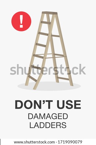 Safety rules. Isolated broken ladder. Don't use damaged ladder warning poster design. Flat vector illustration template.