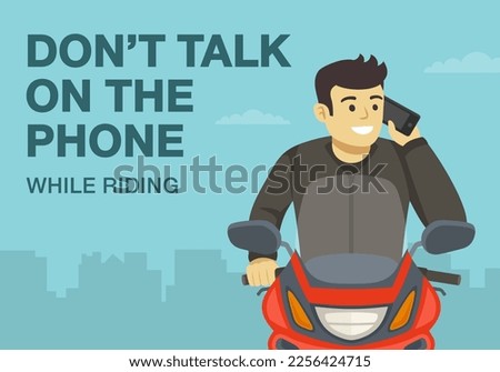 Safe motorcycle riding tips and rules. Do not talk on the phone while riding. Close-up front view of a moto rider calling phone on traffic flow. Flat vector illustration template.