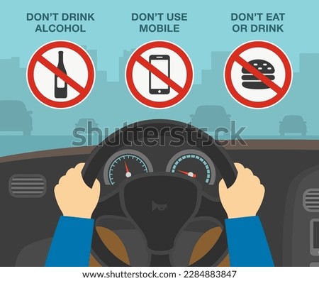 Safe driving tips and rules. Hands holding steering wheel. Do not drink alcohol, use mobile phone and eat or drink while driving. Flat vector illustration template.