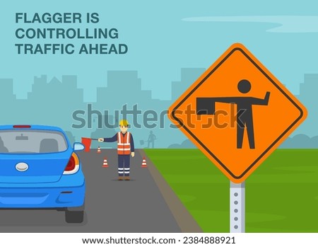 Safe driving tips and traffic regulation rules. Flagger is controlling traffic through work zone. Close-up of a flagger ahead sign. Flat vector illustration template.