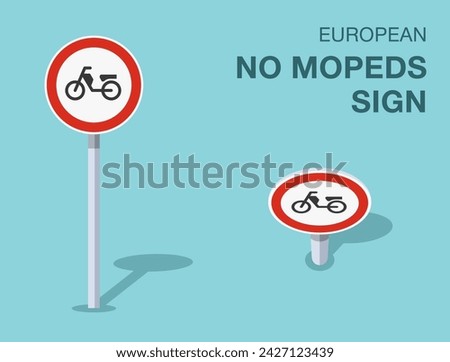 Traffic regulation rules. Isolated european no mopeds sign. Front and top view. Flat vector illustration template.