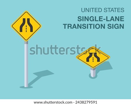 Traffic regulation rules. Isolated United States single-lane transition road sign. Front and top view. Flat vector illustration template.