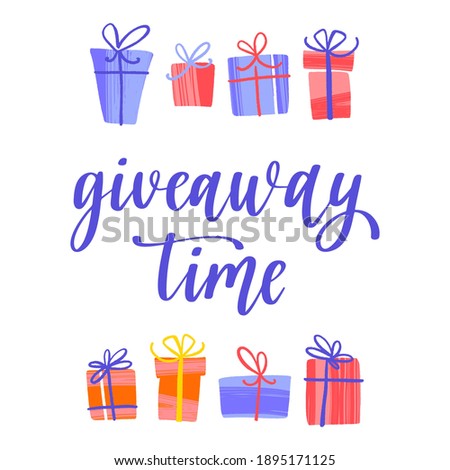Giveaway time. Promo banner for social media contests and special offers. Modern handwritten lettering with gift boxes. Vector isolated illustration.