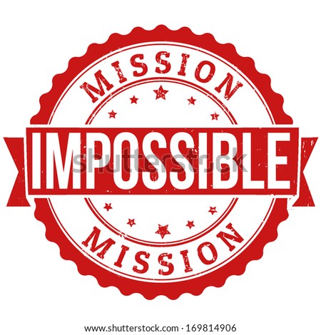 Mission impossible grunge rubber stamp on white, vector illustration