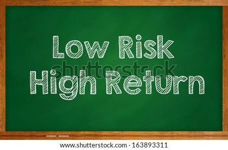 Investment concept - Low risk, high return