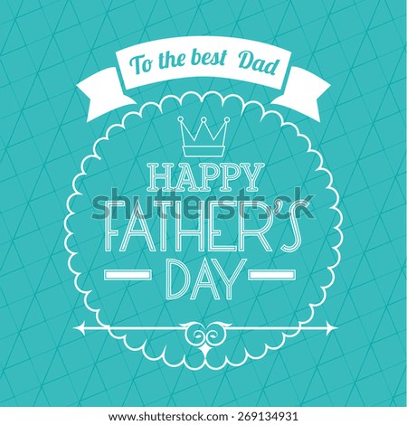 Happy fathers day card  design,vector illustration.