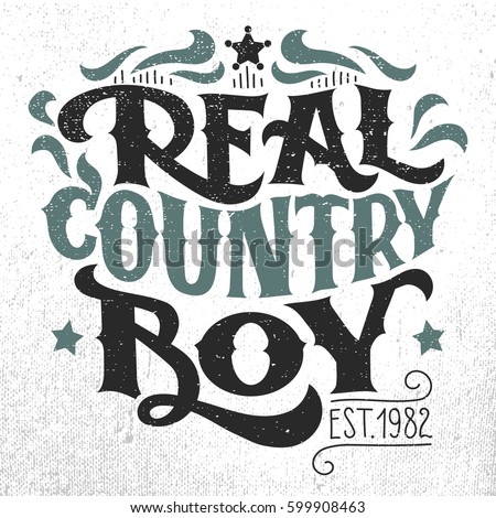 Real country boy. T-shirt, poster hand-lettering grunge design isolated on white background