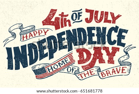 Happy Fourth of July. Independence Day of the United States, July 4th. Home of the brave. Hand lettering greeting card with textured letters. Vintage typography illustration