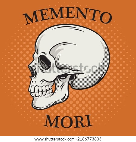 Human skull with memento mori phrase artistic or symbolic trope pop art retro vector illustration. Comic book style imitation.