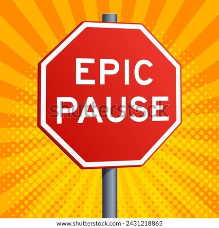 Epic pause red road sign on yellow colorful background. Conceptual illustration. Hand drawn color vector illustration.