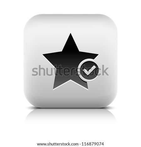 Star favorite sign web icon with check mark glyph. Series buttons stone style. Rounded square shape with black shadow and gray reflection on white background. Vector illustration design element 8 eps