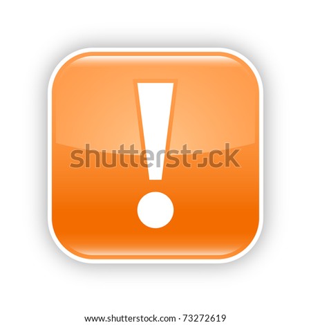Orange glossy web 2.0 button with warning sign. Rounded square sticker with shadow on white. 10 eps