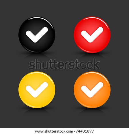 Colored web 2.0 button with check mark sign. Round shapes with reflection and shadow on gray background. 10 eps